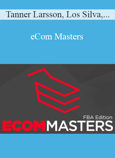 Tanner Larsson & Los Silva & Ryan Coisson & Daniel Audunsson – eCom Masters