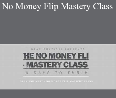 Dean and Matt - No Money Flip Mastery Class