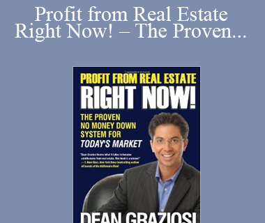 Dean Graziosi – Profit from Real Estate Right Now! – The Proven No Money Down System for Today’s Market