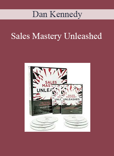 Dan Kennedy – Sales Mastery Unleashed