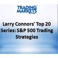 Larry Connors Top 20 Series – S&P 500 Trading Strategies