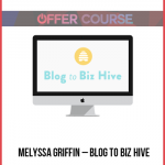 Melyssa Griffin – Blog to Biz Hive