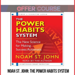 Noah St. John: The Power Habits System – The New Science for Making Success Automatic