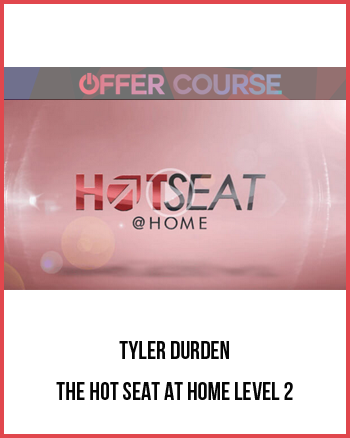 Tyler Durden – The Hot Seat at Home LEVEL 2