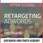 Josh Roache (High Traffic Academy) – Retargeting AdWords