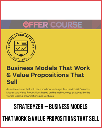 Strategyzer – Business Models That Work & Value Propositions That Sell
