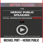 Michael Port – Heroic Public Speaking Total Immersion 2