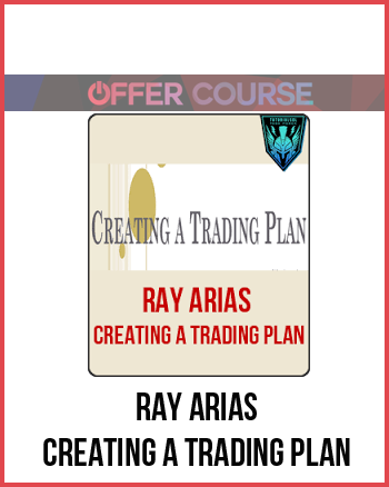 Ray Arias – Creating A Trading Plan