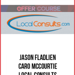 Jason Fladlien & Caro McCourtie – Local Consults