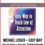 Michael Losier – Easy Way to Teach Law of Attraction