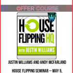 Justin Williams and Andy McFarland – House Flipping Seminar – May 5, 2015 – Santa Ana, CA