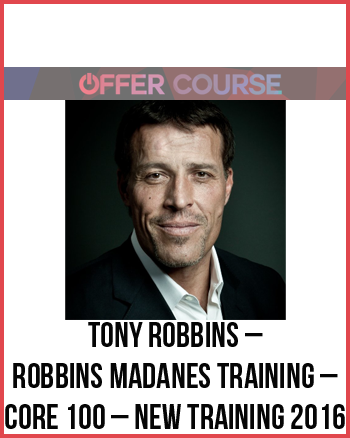 Tony Robbins – Robbins Madanes Training – Core 100 – New Training 2016