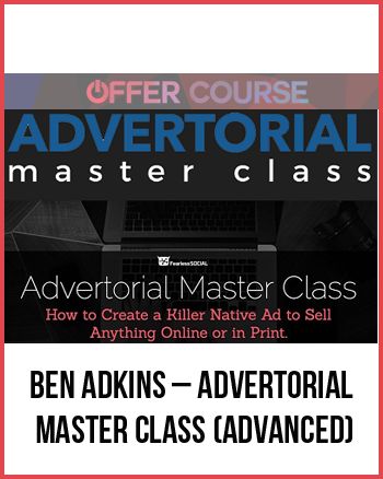 Ben Adkins – Advertorial Master Class (Advanced)