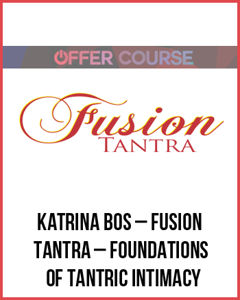 Katrina Bos – Fusion Tantra – Foundations of Tantric Intimacy