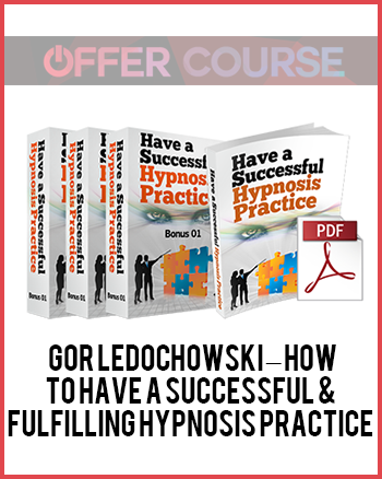 gor Ledochowski – How To Have A Successful & Fulfilling Hypnosis Practice