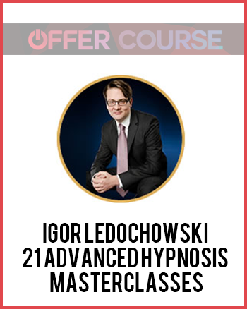 Igor Ledochowski – 21 Advanced Hypnosis Masterclasses