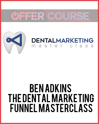 Ben Adkins – The Dental Marketing Funnel Masterclass