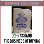 John Schaub – The Business of Buying & Selling Houses