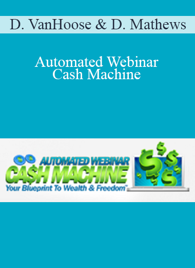 Dave VanHoose & Dustin Mathews – Automated Webinar Cash Machine