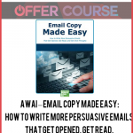 AWAI – Email Copy Made Easy: How to Write More Persuasive Emails That Get Opened, Get Read, and Get Click-Throughs