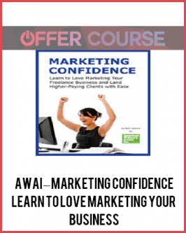 AWAI – Marketing Confidence: Learn to Love Marketing Your Business