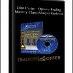 John Carter – Options Trading Mastery Class (Simpler Options)