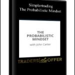 Jonh Carter - Simplertrading - The Probabilistic Mindset