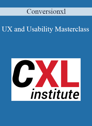 Conversionxl - UX and Usability Masterclass