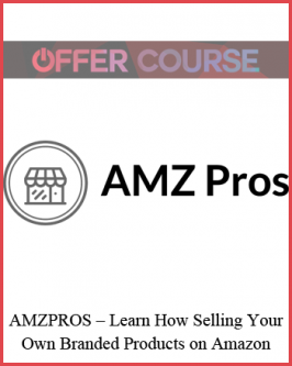 AMZPROS – Learn How Selling Your Own Branded Products on Amazon