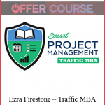 Ezra Firestone – Traffic MBA – Smart Project Management