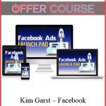 Kim Garst – Facebook Ads Launch Pad