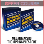 Megan Macedo – The 10 Principles of Be Yourself Marketing