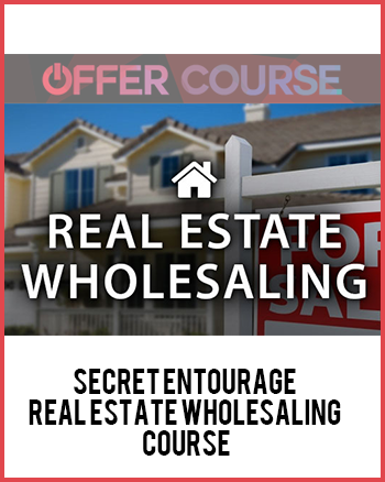 Secret Entourage – Real Estate Wholesaling Course