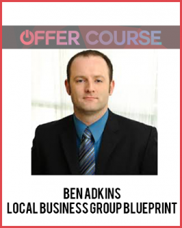 Ben Adkins – Local Business Group Blueprint
