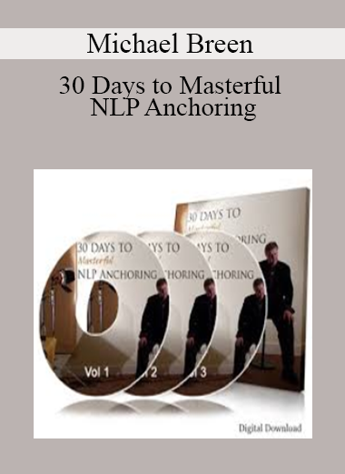 Michael Breen - 30 Days to Masterful NLP Anchoring