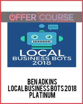 Ben Adkins – Local Business Bots 2018 Platinum