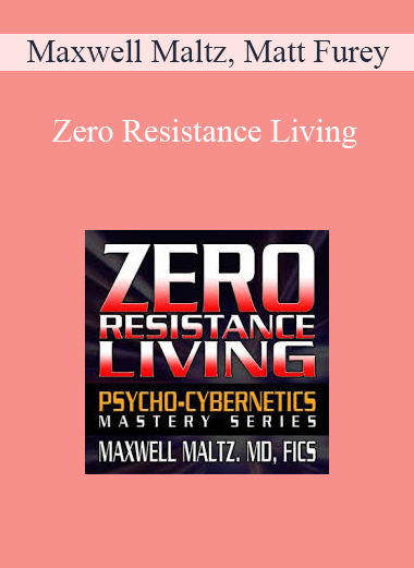 Maxwell Maltz, Matt Furey – Zero Resistance Living