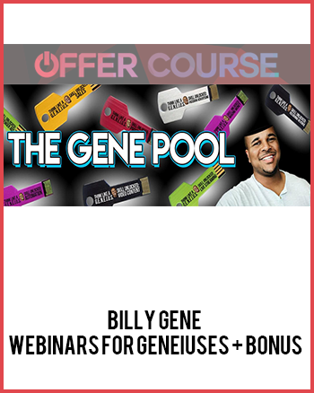 Billy Gene – Webinars For Geneiuses + Bonus