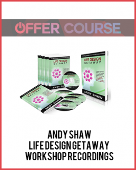 Andy Shaw – Life Design Getaway Workshop Recordings