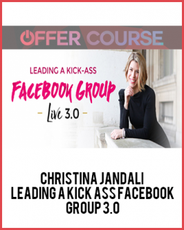 Christina Jandali – Leading a Kick Ass Facebook Group 3.0