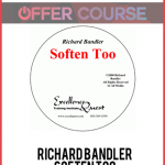 Richard Bandler – Soften Too