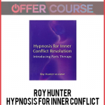 Roy Hunter – Hypnosis for Inner Conflict Resolution