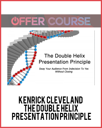 Kenrick Cleveland – The Double Helix Presentation Principle