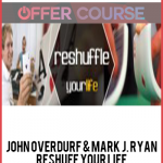 John Overdurf & Mark J. Ryan – Reshufe Your Life