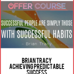 Brian Tracy – Achieving Predictable Success