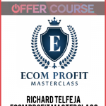 Richard Telfeja – Ecom Profit Masterclass