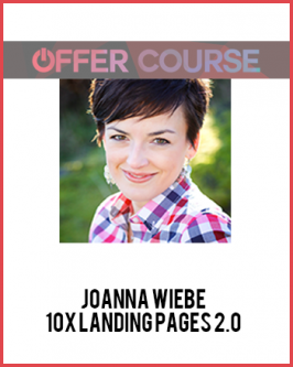 Joanna Wiebe - 10x Landing Pages 2.0