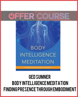 Ged Sumner – Body Intelligence Meditation: Finding Presence Through Embodiment