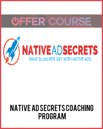 Native Ad Secrets Coaching Program Native Ad Secrets Coaching Program