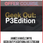 James Van Elswyk - Geek Out P3 Edition Live Stream